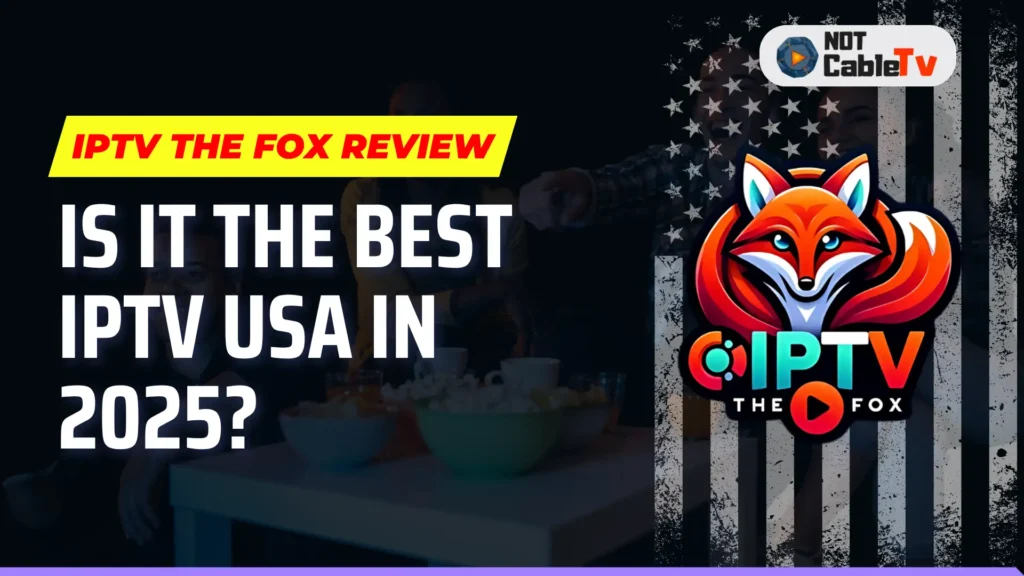 IPTV THE FOX review 2025 – Best IPTV USA service for live TV, sports, and VOD streaming on FireStick, Smart TV, and more devices.