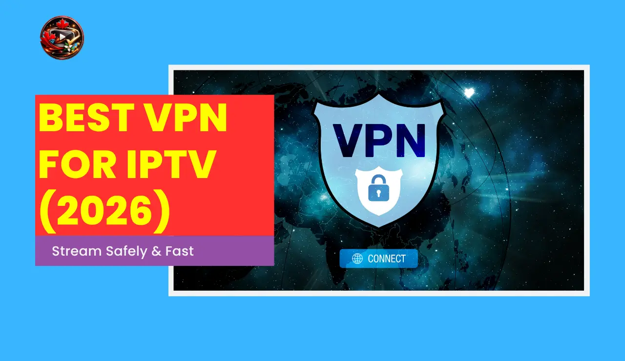 Best VPN for IPTV (2026) Stream Safely & Fast - Notcabletv.com